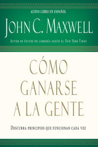 Cómo Ganarse a la Gente (Winning with People)