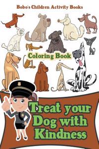 Treat Your Dog with Kindness Coloring Book