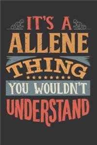 Its A Allene Thing You Wouldnt Understand: Allene Diary Planner Notebook Journal 6x9 Personalized Customized Gift For Someones Surname Or First Name is Allene