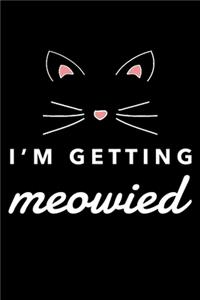 I'm Getting Meowied
