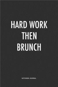 Hard Work Then Brunch