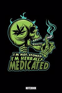 I'M Not Stoned I'M Herbally Medicated Notebook