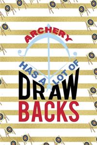 Archery Has A Lot Draw Backs
