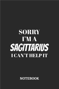 Sorry I'm a Sagittarius I can't help it Notebook