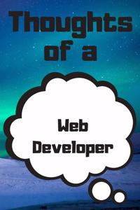 Thoughts of a Web Developer