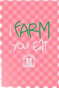 I Farm You Eat