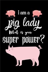 I am a pig lady What is your super power?