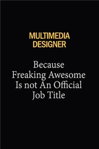 Multimedia Designer Because Freaking Awesome Is Not An Official Job Title