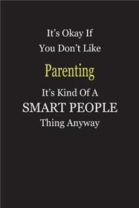 It's Okay If You Don't Like Parenting It's Kind Of A Smart People Thing Anyway