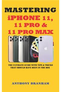 MASTERING iPHONE 11, 11 PRO & 11 PRO MAX