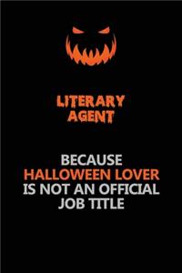 Literary Agent Because Halloween Lover Is Not An Official Job Title