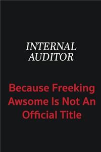 Internal Auditor because freeking awsome is not an official title