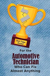 For the Automotive Technician Who Can Fix Almost Anything - Duct Tape Award