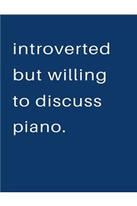 Introverted But Willing To Discuss Piano