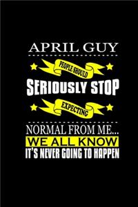 April Guy: People Should Seriously Stop Expecting Normal From Me.. We All Know It's Never Going To Happen: Hangman Puzzles - Mini Game - Clever Kids - 110 Line