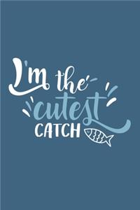 I'm The Cutest Catch