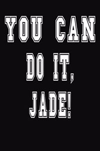 You Can Do It, Jade!