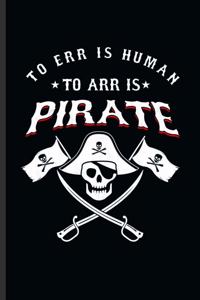 The err is Human To arr is Pirate