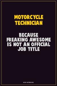 Motorcycle Technician, Because Freaking Awesome Is Not An Official Job Title