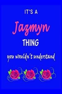 It's A Jazmyn Thing You Wouldn't Understand