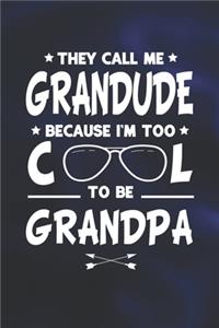 They Call Me Grandude Because I'm Too Cool To Be Grandpa