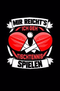 Mir Reicht's Ich Geh Tischtennis Spielen