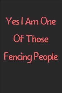 Yes I Am One Of Those Fencing People