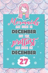Mermaids Are Born In December But The Prettiest Are Born On December 27