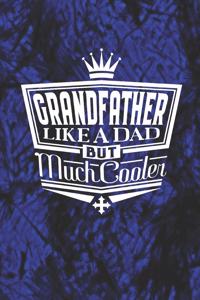 Grandfather Like A Dad But Cooler: Family life Grandpa Dad Men love marriage friendship parenting wedding divorce Memory dating Journal Blank Lined Note Book Gift