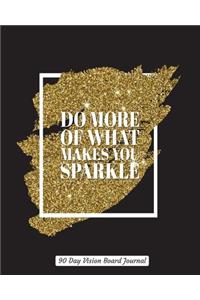 Do More Of What Makes You Sparkle 90 Day Vision Board Journal