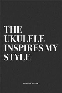 The Ukulele Inspires My Style