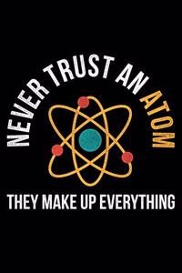 Never Trust An Atom They Make Up Everything