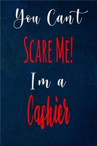 You Can't Scare Me! I'm A Cashier