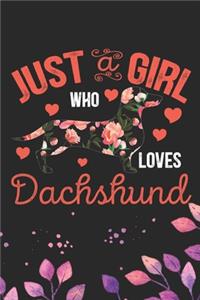 Just A Girl Who Loves Dachshund