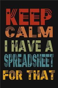 Keep Calm I Have A Spreadsheet For That