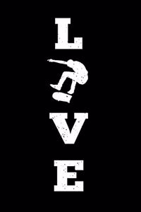 LOVE Skateboarding Skateboarder Notebook