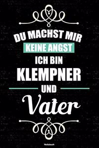 Du machst mir keine Angst ich bin Klempner und Vater Notizbuch