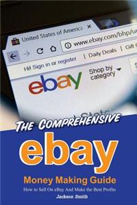 The Comprehensive Ebay Money Making Guide