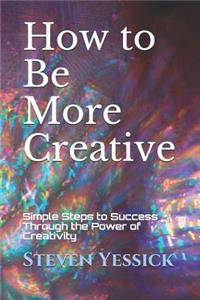How to Be More Creative