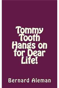 Tommy Tooth Hangs on for Dear Life!