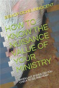 How to Know the Nuisance Value of Your Ministry