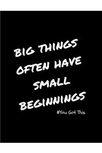 Big Things Often Have Small Beginnings