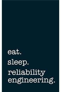 eat. sleep. reliability engineering. - Lined Notebook