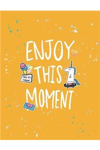 Enjoy this moment
