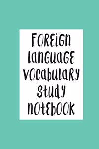Foreign Language Vocabulary Study Notebook