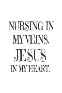 Nursing In My Veins. Jesus In My Heart.