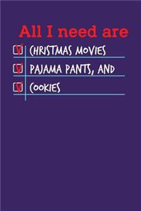All I need are Christmas Movies Pajama Pants, and Cookies