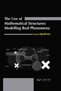 Use of Mathematical Structures: Modelling Real Phenomena