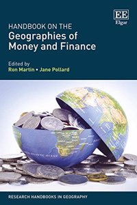 Handbook on the Geographies of Money and Finance (Research Handbooks in Geography series)