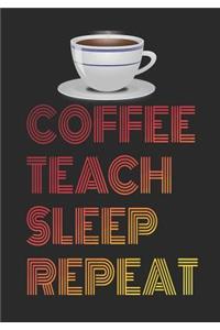 Coffee Teach Sleep Repeat: 2019 Weekly Planner
